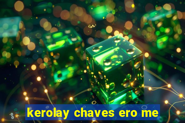 kerolay chaves ero me